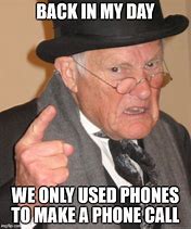 Image result for Technology Back in My Day Meme