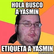 Image result for Busco a Yasmin Meme