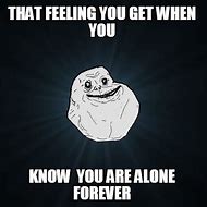 Image result for Forever Alone Meme Generator