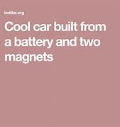 Image result for How to Make a Motor with a Battery