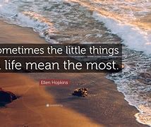 Image result for The Little Things Saying