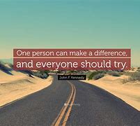 Image result for One Person Can Make a Difference Quote