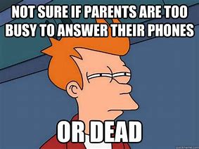Image result for Meme Mom Too Busy to Answer Phone