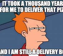 Image result for Fry Delivery Boy Meme