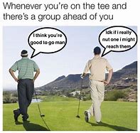 Image result for Bad Day at Golf Meme