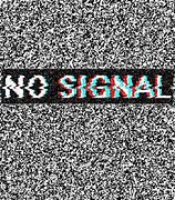 Image result for No Signal Backroumd