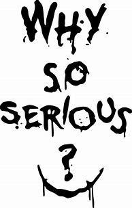 Image result for Why so Serious No Background