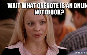 Image result for I Lost My OneNote Meme