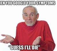 Image result for Googling Health Symptoms Meme