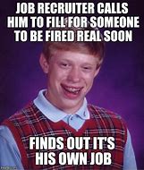 Image result for Bad Luck Brian Fired