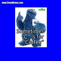 Image result for Cookie Monster Coffee Meme
