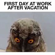 Image result for First Day of Work After Vacation Meme