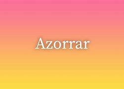 Image result for azorrar