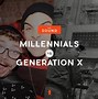 Image result for Gen X vs Millennials