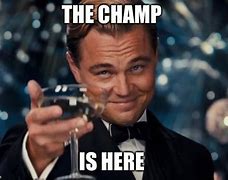 Image result for The Champ Is Here Meme