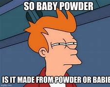 Image result for Baby Powder Meme