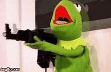 Image result for Kermit the Frog Meme Gun GIF
