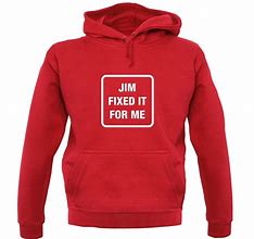 Image result for Jim Fixed It for Me