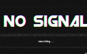 Image result for No Signal Wallpaper