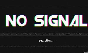 Image result for No Signal Wallpaper