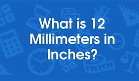Image result for 12 Millimeters to Inches