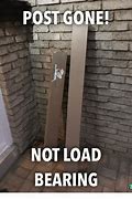 Image result for Load Bearing Meme