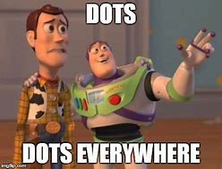 Image result for Memes About Dot to Dots