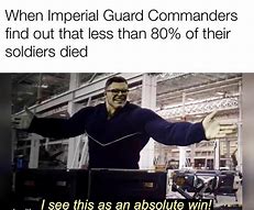 Image result for Warhammer 40K Astra Militarum Memes