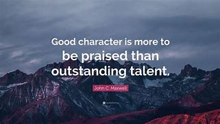 Image result for Good Character Is More to Be Praised