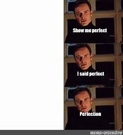 Image result for Perfection Meme MWA