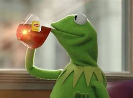 Image result for Kermit Frog Drinking Tea