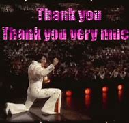Image result for Elvis Thank You Very Much Meme