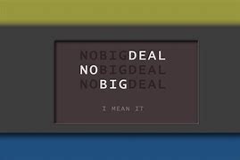 Image result for No Big Deal Aesthetic Poster