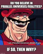 Image result for Parallel Universe Ahead Meme