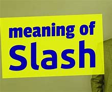 Image result for Slash Meaning