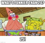 Image result for What's Funnier than 24 Meme