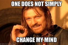 Image result for Changed My Mind Memes Political