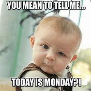 Image result for Happy Monday Baby Meme