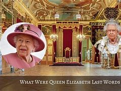Image result for Queen Elizabeth Last Words
