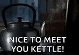 Image result for Tea Kettle Meme