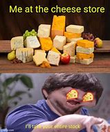 Image result for Cheesses Meme