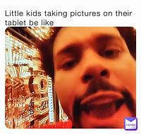 Image result for Child Tablet Meme