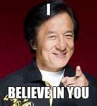 Image result for I Believe in You Meme