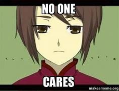 Image result for No One Else Cares Meme