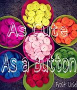 Image result for Cute as a Button