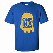 Image result for One in a Minion T-Shirt