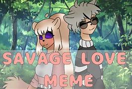 Image result for Savage Love Meme