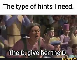 Image result for Need the D Meme