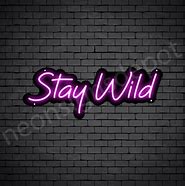 Image result for Stay Wild Neon Sign