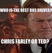 Image result for Chris Farley Bus Driver Meme